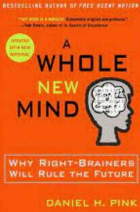 A Whole New Mind, Why Right-Brainers Will Rule 