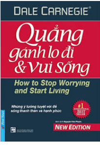 Quẳng gánh lo đi và vui sống - Dale Carnegie